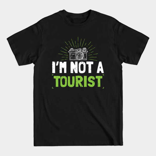 Discover I'm not a Tourist Digital Nomad - Tourist - T-Shirt