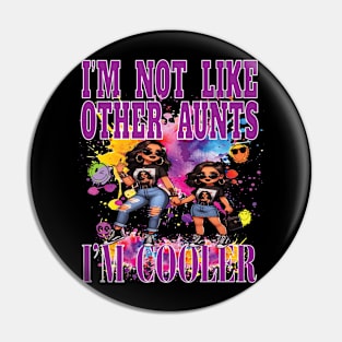 I'm Not Like Other Aunts I'm Cooler Fun Niece Girl Party Nite Out Pin