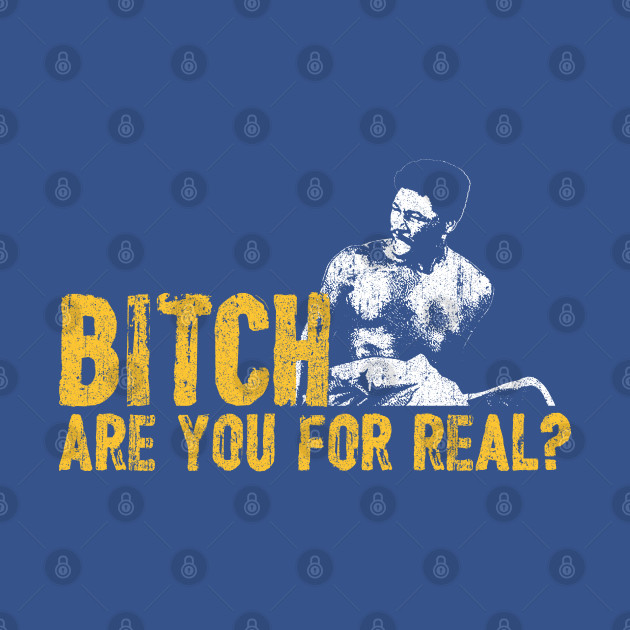 Disover B*tch Are You For Real - Rudy Ray Moore - Rudy Ray Moore - T-Shirt