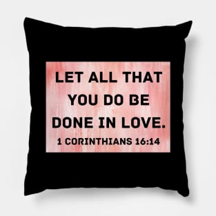 Bible Verse 1 Corinthians 16:14 Pillow