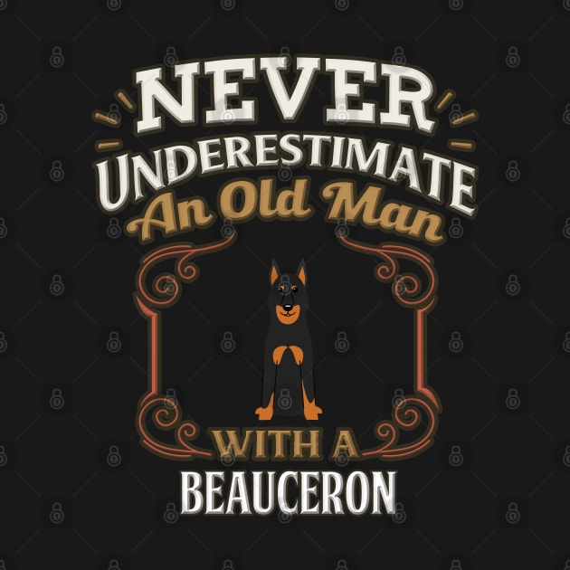 Never Under Estimate An Old Man With A Beauceron - Gift For Beauceron Owner Beauceron Lover by HarrietsDogGifts