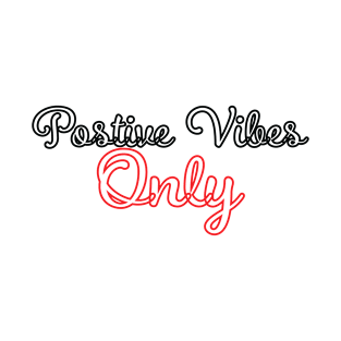 Positive Vibes Only T-Shirt