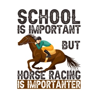 Horse Racing Is Importanter T-Shirt