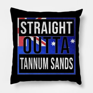 Straight Outta Tannum Sands - Gift for Australian From Tannum Sands in Queensland Australia Pillow