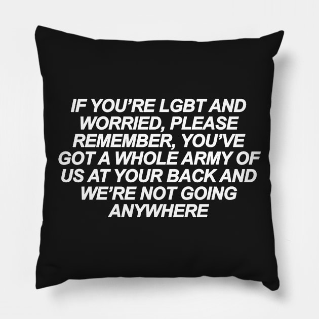 If you're LGBT and Worried Pillow by sergiovarela