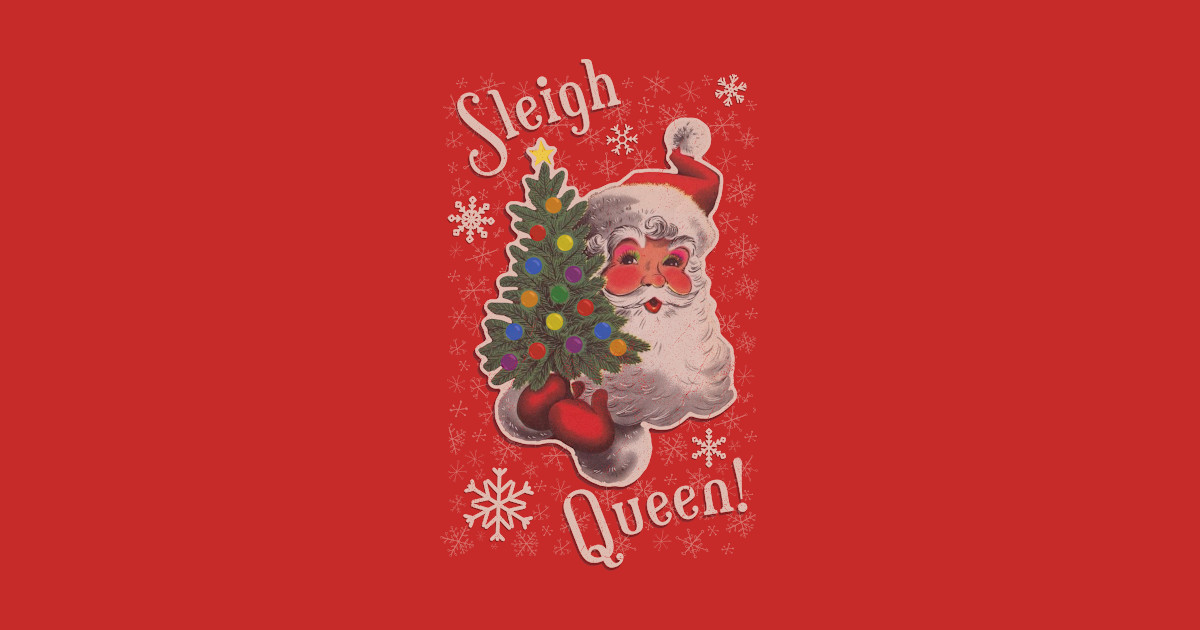 SLEIGH QUEEN! - drag queen Santa Christmas design - Christmas - T-Shirt ...