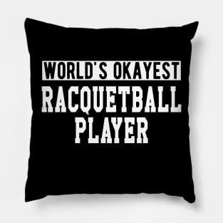 Racquetball Player - World's Okayest Racquetball Player Pillow