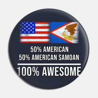 50% American 50% American Samoan 100% Awesome - Gift for American Samoan Heritage From American Samoa Pin