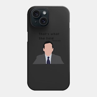 “That’s what she said” Micheal Scott - the Office quote Phone Case