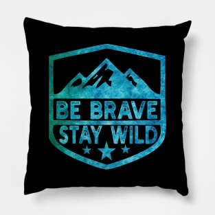 Be Brave Stay Wild camping wilderness - nature camping Wild Camping adventure camping Pillow