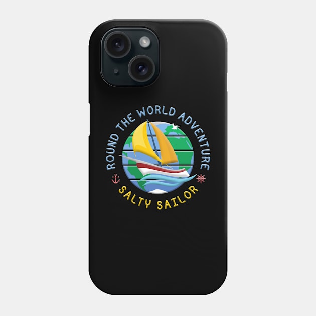 Salty Sailor - Round The Globe Sailing Adventure Phone Case by funfun