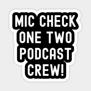 Mic Check, One Two, Podcast Crew! Magnet