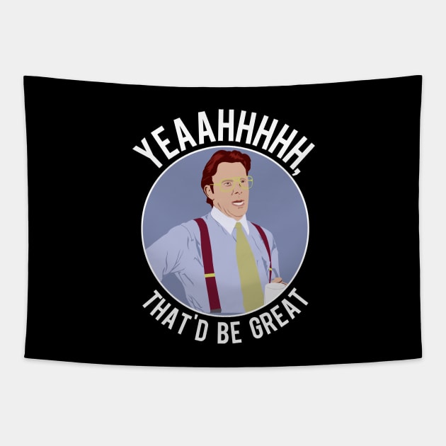 That'd Be Great. Tapestry by PopCultureShirts