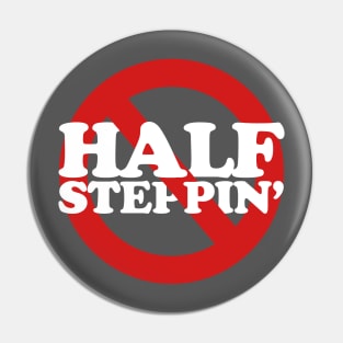 Ain't No Half Steppin' Pin