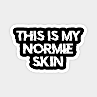 THIS IS MY NORMIE SKIN Magnet