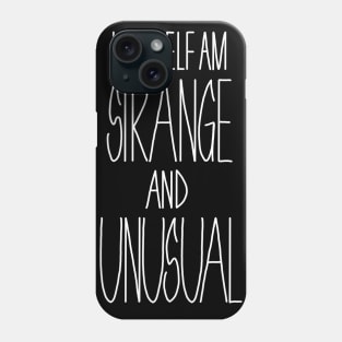 i myself am strange and unusual Phone Case