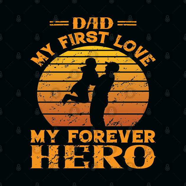 Dad My First Love, My Forever Hero by sayed20