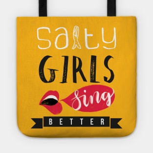 Salty girls sing better Tote