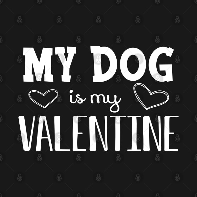 Dog - My dog is my valentine by KC Happy Shop