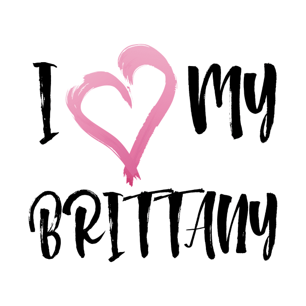 I Heart My Brittany Spaniel! Especially for Brittany Spaniel Dog Lovers! by rs-designs