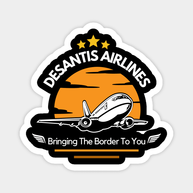 Desantis Airlines Bringing The Border to You T-Shirt Republican Party Political Magnet by AYOUGO.ZONDA™