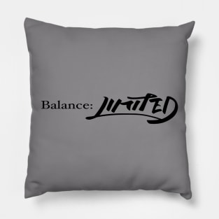 Balance: Limited [Black Design] Pillow