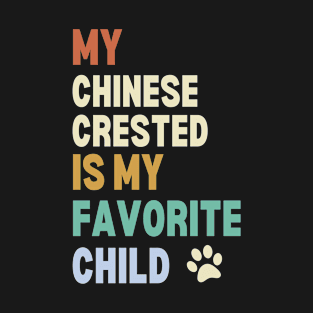 My Chinese Crested is My Favorite Child T-Shirt