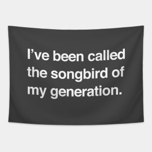 I've been called the songbird of my generation Tapestry