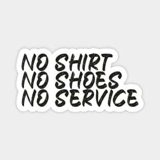 No Shirt No Shoes No Service Magnet