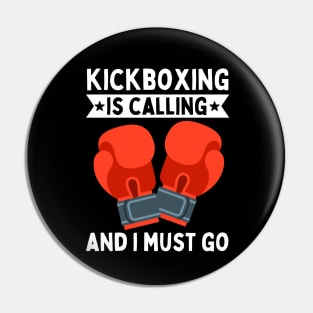 Kickboxing Is Calling And I Must Go Pin