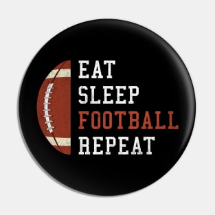 Eat Sleep Football Repeat Funny Gift Pin