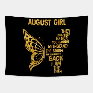 Golden Butterfly Birthday Girl T-shirt August Girl They Whispered To Her You Can't Withstand The Storm T-shirt Tapestry