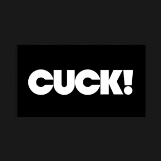 CUCK! T-Shirt