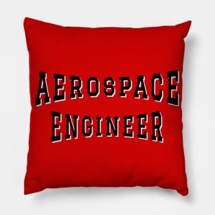 Aerospace Engineer in Black Color Text Pillow