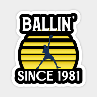 BALLIN' SINCE 1981 Magnet