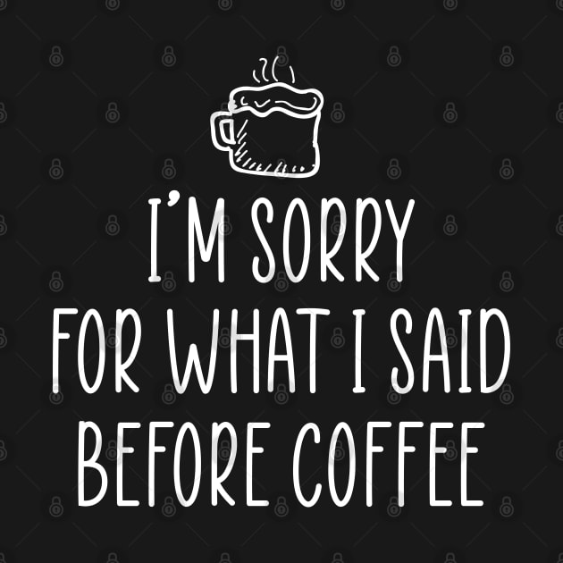 I'm sorry for what i said before coffee by SamridhiVerma18