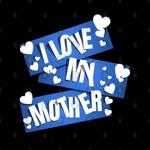 I Love My Mother by MIRO-07