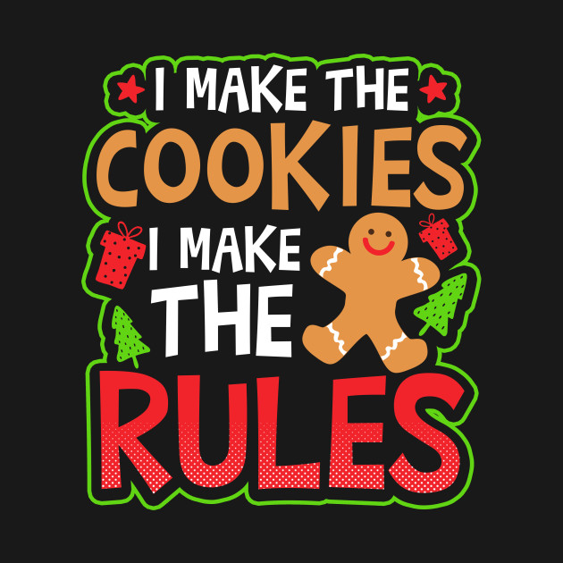 Disover Christmas Baking Shirt | I Make Cookies Rules Gift - Christmas Baking - T-Shirt