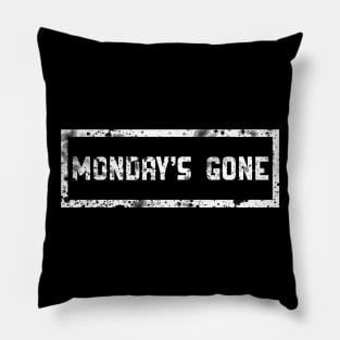 MONDAY'S GONE Pillow