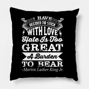 I Have Decided To Stick with love, MLK, Black History Pillow