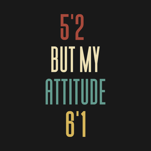 5'2 But My Attitude 6'1 by Aajos