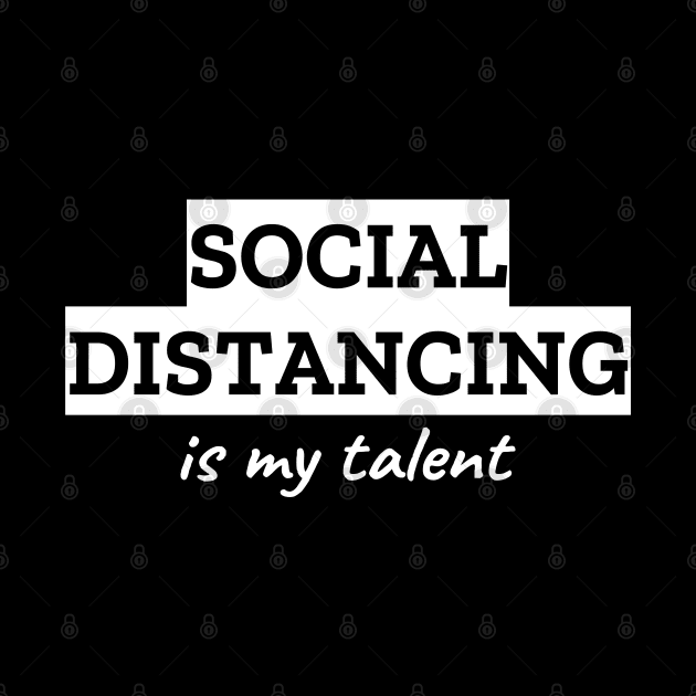 Social Distancing Is My Talent by LunaMay