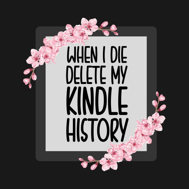 When I Die Delete My Kindle History Book Lover Sticker Bookish Vinyl Laptop Decal Booktok Gift Journal Stickers Reading Present Smut Library Spicy Reader Read by SouQ-Art