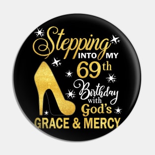 Stepping Into My 69th Birthday With God's Grace & Mercy Bday Pin