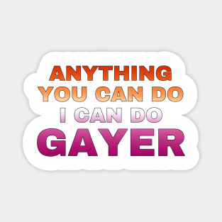 Anything You Can Do I Can Do Gayer - Lesbian Flag Full Gradient - Lesbian Pride Magnet