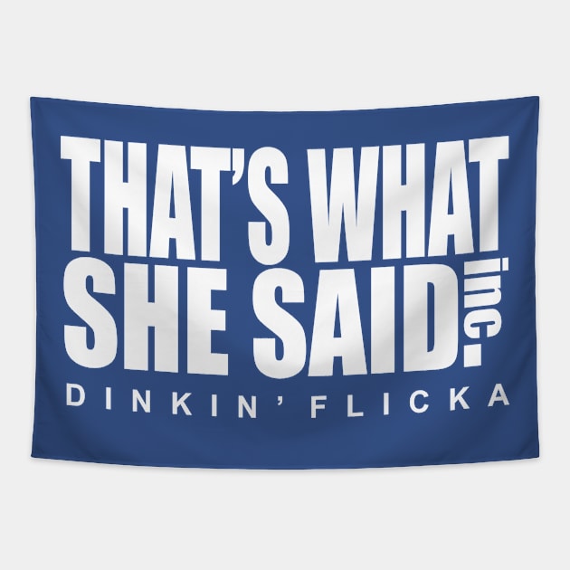 THAT'S WHAT SHE SAID Tapestry by YourLuckyTee