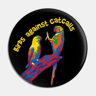 Birds Against Catcalls Pin