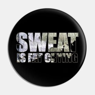 sweat is fat crying Pin