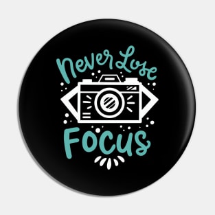 Never Lose Focus Pin