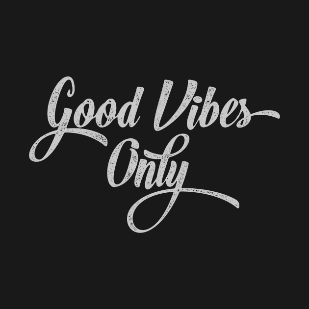 Good vibes only by Dennson Creative